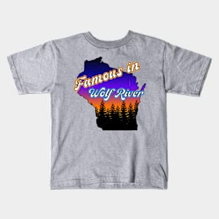 Famous in Wolf River Kids T-Shirt